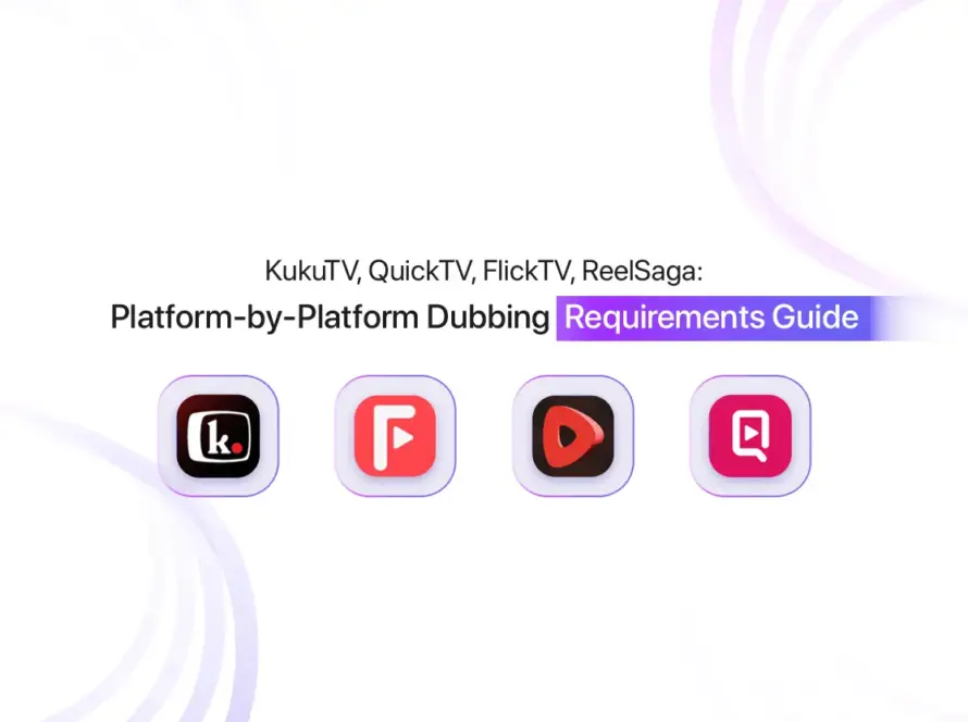Micro drama platform dubbing specifications comparison — KukuTV QuickTV FlickTV ReelShort DramaBox