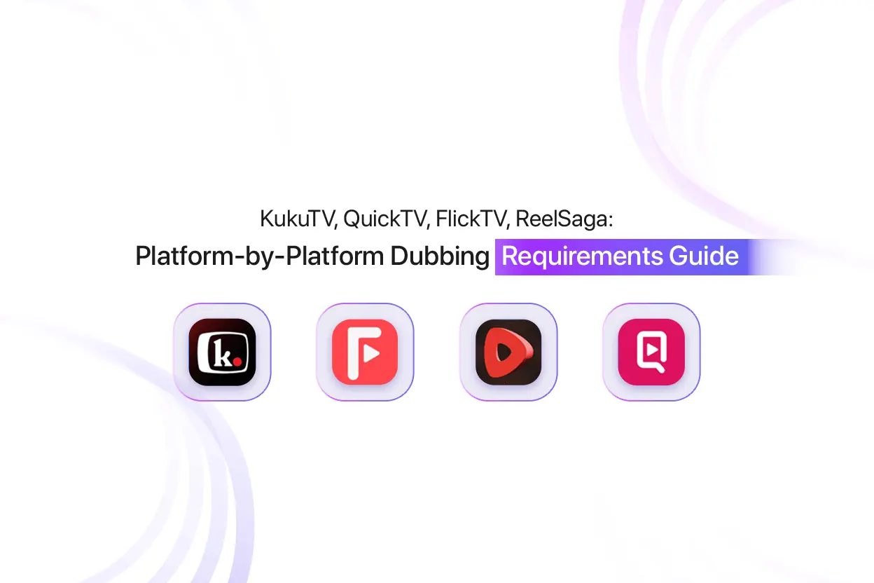 Micro drama platform dubbing specifications comparison — KukuTV QuickTV FlickTV ReelShort DramaBox
