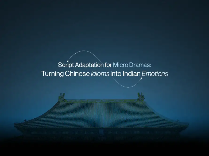 Micro drama script adaptation process, Chinese to Hindi cultural transformation workflow