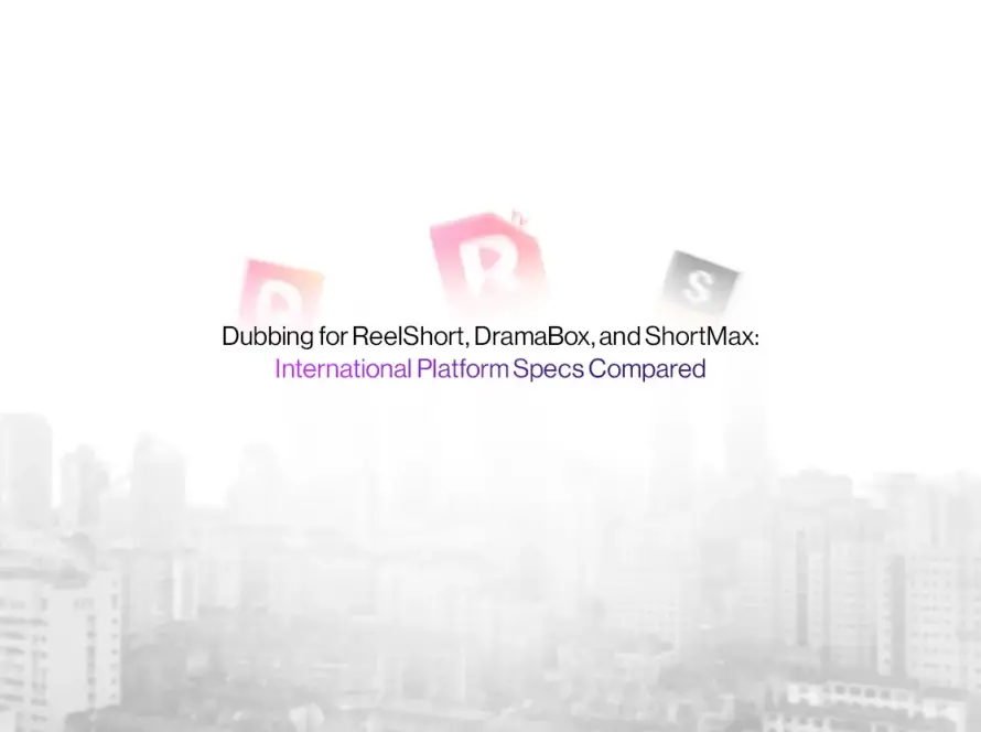 International micro drama platform dubbing specifications comparison, ReelShort DramaBox ShortMax FlexTV